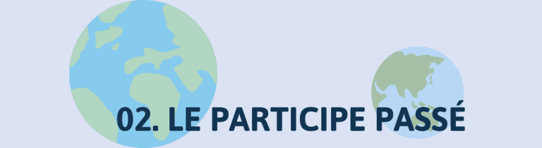 02. LE PARTICIPE PASSÉ