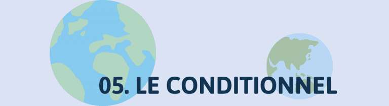 05. LE CONDITIONNEL